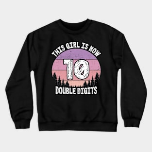 This Girl Is Now 10 Double Digits 10th birthday Crewneck Sweatshirt